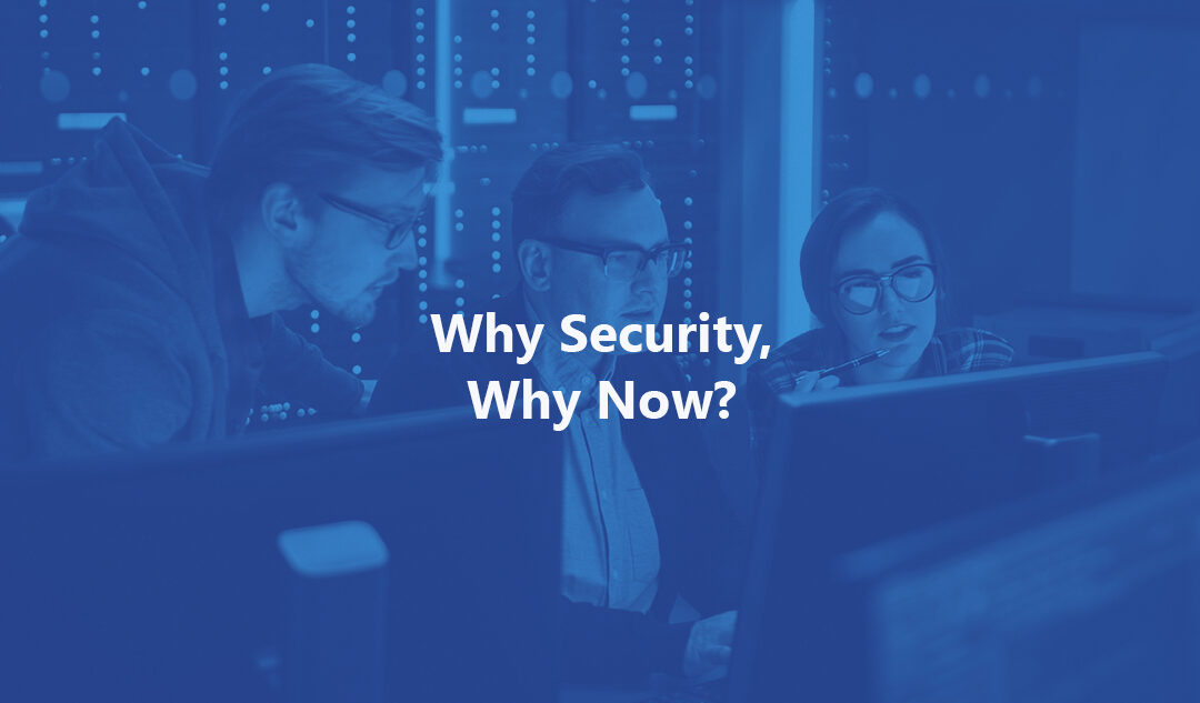 Why Security, Why Now?