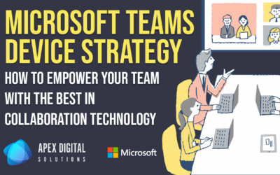 Microsoft Teams Device Strategy: How to Empower Your Team with the Best in Collaboration Technology