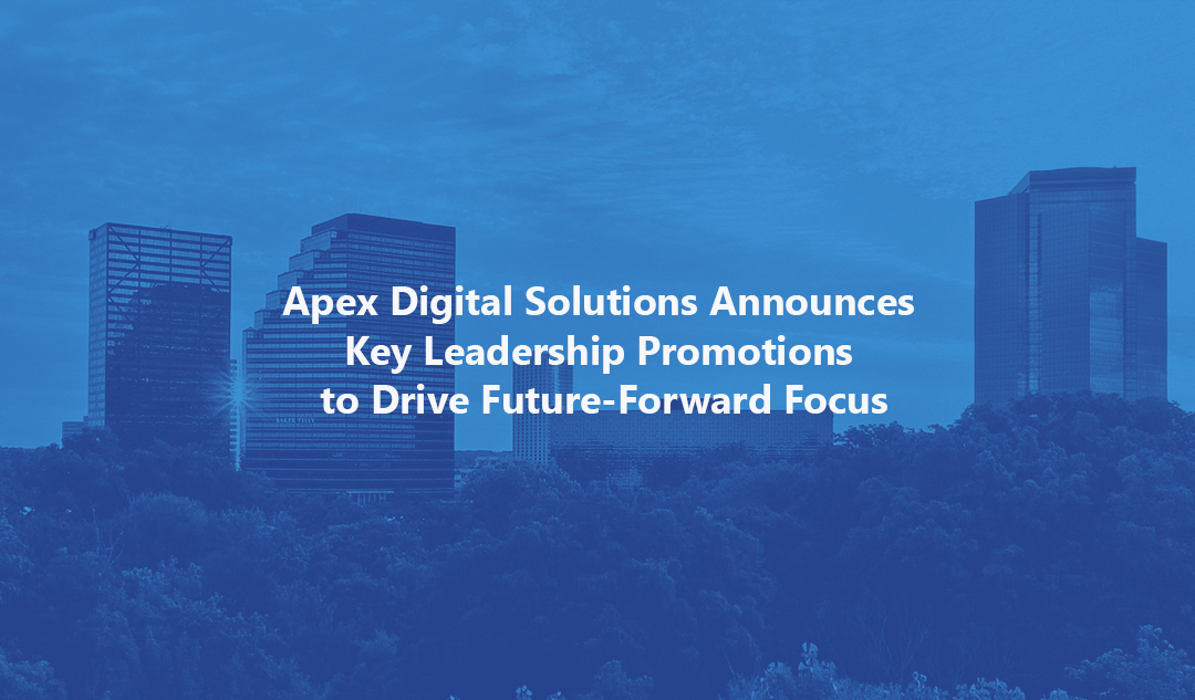 Apex Digital Solutions Announces Key Leadership Promotions to Drive Future-Forward Focus