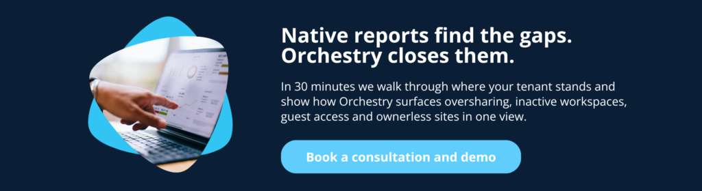 Banner reading “Native reports find the gaps. Orchestry closes them. In 30 minutes we walk through where your tenant stands and show how Orchestry surfaces oversharing, inactive workspaces, guest access and ownerless sites in one view.” Button: “Book a consultation and demo.” Beside the text, a hand points at a laptop screen showing a reporting dashboard.