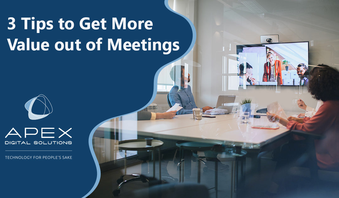 3 Tips to Get More Value out of Meetings