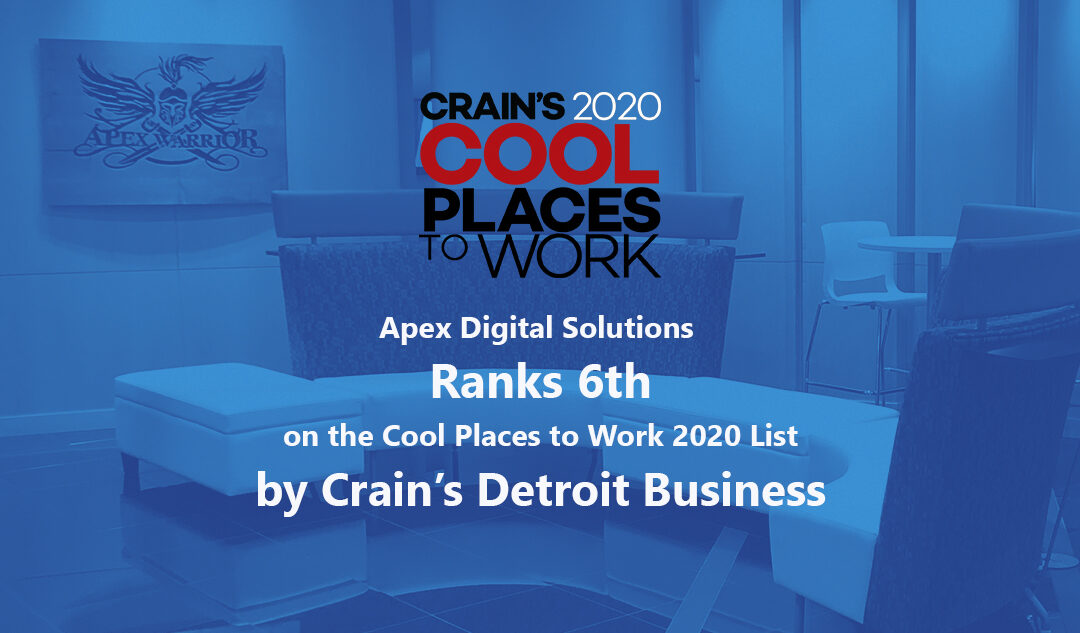 Apex Digital Solutions Ranks 6th on the Cool Places to Work 2020 List by Crain’s Detroit Business
