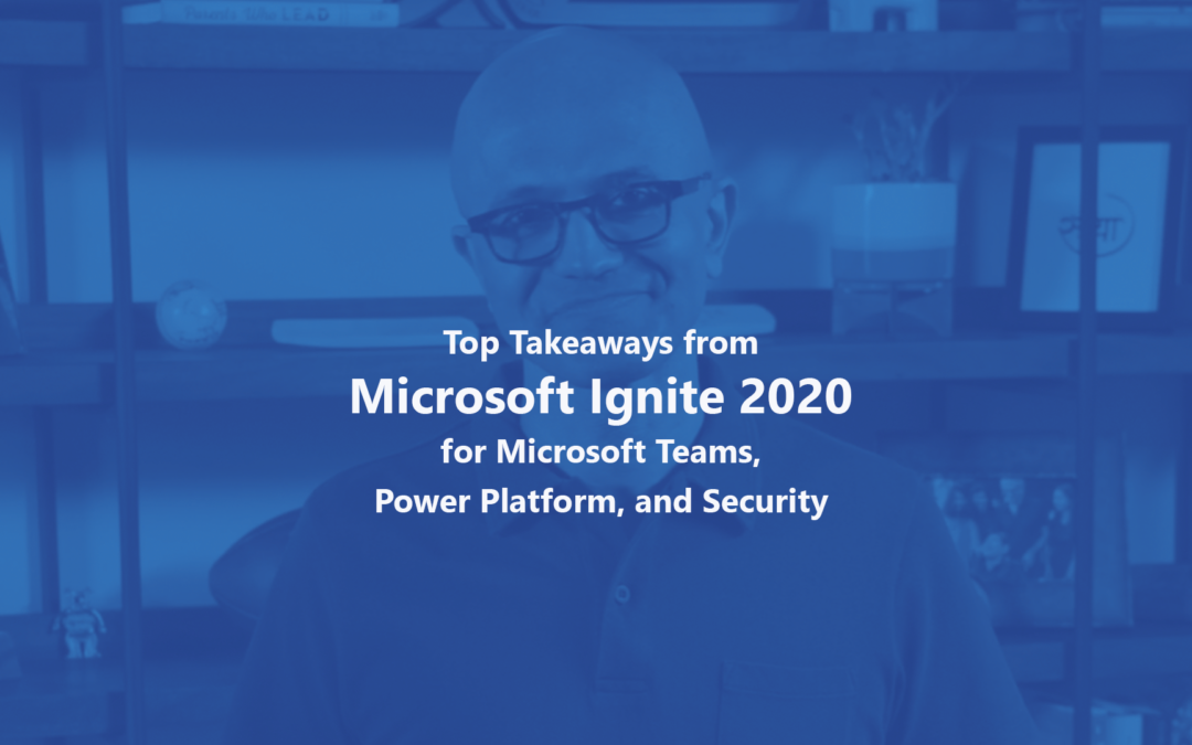 Image with the title of the blog "Top Takeaways from Microsoft Ignite 2020 for Microsoft Teams, Power Platform, and Security"