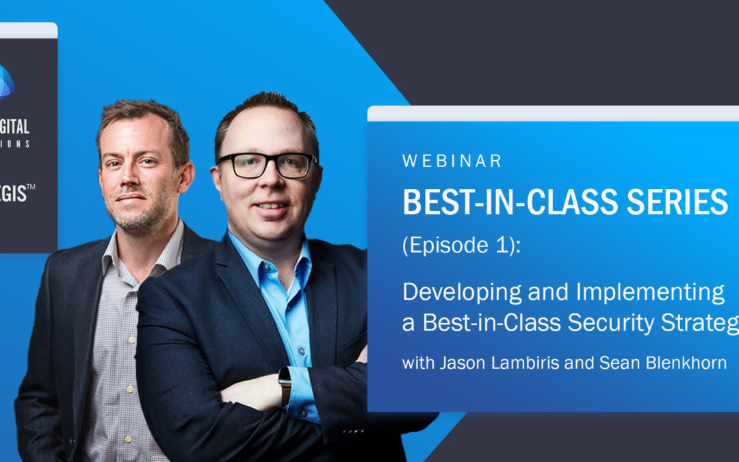 Best-in-Class Series (Episode 1): Developing and Implementing a Best-in-Class Security Strategy