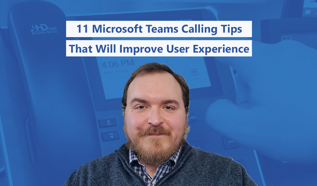 11 Microsoft Teams Calling Tips That Will Immediately Improve User Experience