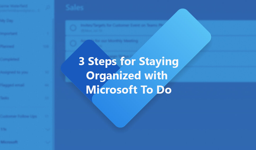 3 Steps for Staying Organized with Microsoft To Do