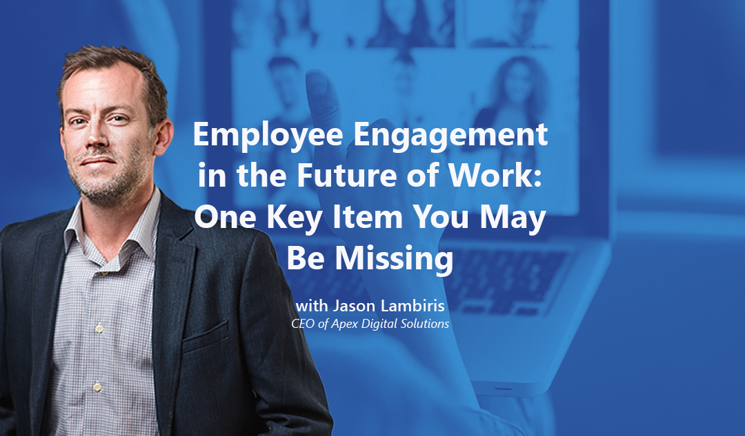 Employee Engagement in the Future of Work: One Key Item You May Be Missing