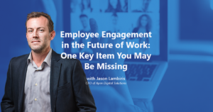 Employee Engagement in the Future Of Work Jason Lambiris Thought Leadership Blog