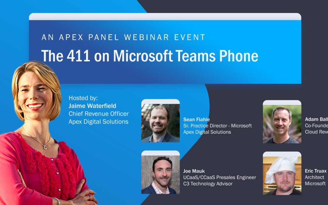 The 411 on Microsoft Teams Phone: An Apex Panel Webinar Event