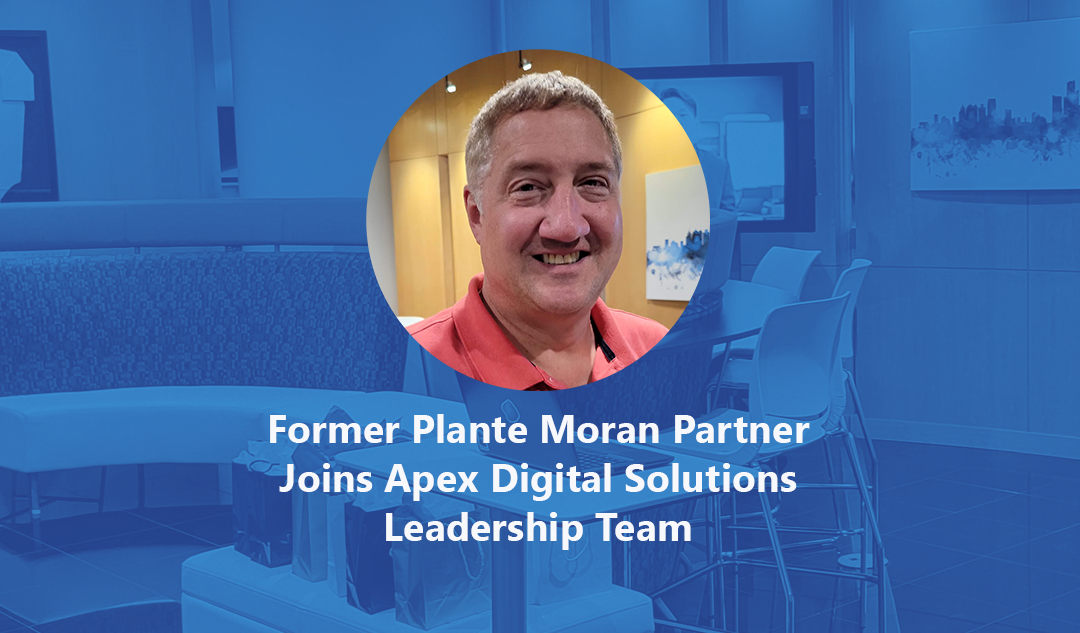 Former Plante Moran Partner Joins Apex Digital Solutions Leadership Team